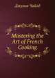 Mastering the Art of French Cooking, Julia Child,Simone Beck,Louisette Bertholle 