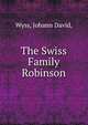 The Swiss Family Robinson, Wyss, Johann David, 