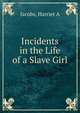 Incidents in the Life of a Slave Girl, Harriet A. Jacobs 