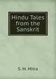 Hindu Tales from the Sanskrit, S. M. Mitra 