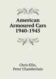 American Armoured Cars 1940-1945, Chris Ellis,Peter Chamberlain 