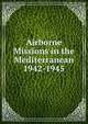 Airborne Missions in the Mediterranean 1942-1945, Коллектив авторов 