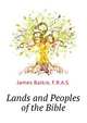 Lands and Peoples of the Bible, James Baikie, F.R.A.S. 