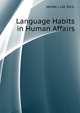 Language Habits in Human Affairs, IRVING J. LEE, PH.D. 
