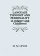 LANGUAGE THOUGHT AND PERSONALITY in Infancy and Childhood, M. M. Lewis 