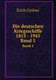Die deutschen Kriegsschiffe 1815 - 1945. Band 5, Erich Gr?ner 