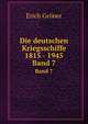 Die deutschen Kriegsschiffe 1815 - 1945. Band 7, Erich Gr?ner 