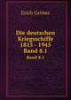 Die deutschen Kriegsschiffe 1815 - 1945. Band 8.1, Erich Gr?ner 