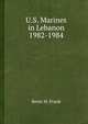 U.S. Marines in Lebanon 1982-1984, Benis M. Frank 