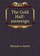 The Gold Half-sovereign, Michael A. Marsh 