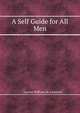 A Self Guide for All Men, Lauron William De Laurence 