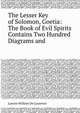 The Lesser Key of Solomon, Goetia: The Book of Evil Spirits Contains Two Hundred Diagrams and ., Lauron William De Laurence 