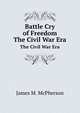 Battle Cry of Freedom. The Civil War Era, James M. McPherson 