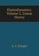 Elastodynamics. Volume 2. Linear theory, A. C. Eringer 