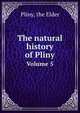 The natural history of Pliny. Volume 5, Pliny, the Elder 
