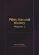 Pliny. Natural history. Volume 2, Pliny, the Elder 
