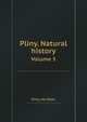 Pliny. Natural history. Volume 5, Pliny, the Elder 