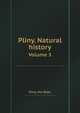 Pliny. Natural history. Volume 3, Pliny, the Elder 