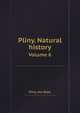Pliny. Natural history. Volume 6, Pliny, the Elder 