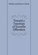 Toward a Typology of Juvenile Offenders, Sheldon and Eleanor Glueck 