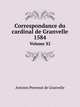 Correspondance du cardinal de Granvelle, 1584. Volume XI, Antoine Perrenot de Granvelle 