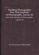 Wedding Photography. New York Institute of Photography. Lesson 26, New York Institute of Photography 