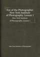 Eye of the Photographer. New York Institute of Photography. Lesson 1, New York Institute of Photography 