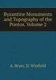 Byzantine Monuments and Topography of the Pontos. Volume 2, A. Bryer,D. Winfield 