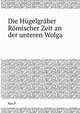 Die Hugelgraber Romischer Zeit an der unteren Wolga, P. Rau 