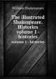 The illustrated Shakespeare. Histories. volume 1 - histories, William Shakespeare 