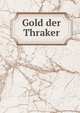 Gold der Thraker, Коллектив авторов 
