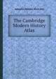 The Cambridge Modern History Atlas, Adolphus William Ward (Ed.) 