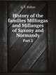 History of the families Millingas and Millanges of Saxony and Normandy. Part 2, G. T. Ridlon 