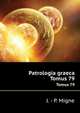 Patrologia graeca. Tomus 79, J. - P. Migne 