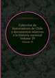 Coleccion de historiadores de Chile y documentos relativos a la historia nacional, Sociedad Chilena de Historia y Geograf?a , Instituto Chileno de Cultura Hisp?nica , Academia Chilena de la Historia 