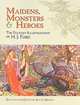 Maidens, Monsters and Heroes: The Fantasy Illustrations of H. J. Ford, H. J. Ford 
