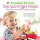 Top 100 Finger Foods: 100 Quick and Easy Meals for a Healthy, Happy Child, Annabel Karmel 