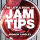 The Little Book of Jam Tips, Langley Andrew 