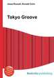 Tokyo Groove, Jesse Russell,Ronald Cohn 