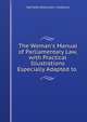 The Woman's Manual of Parliamentary Law, with Practical Illustrations Especially Adapted to ., Harriette (Robinson ) Shattuck 
