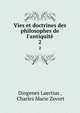 Vies et doctrines des philosophes de l'antiquit?, Diogenes Laertius , Charles Marie Zevort 