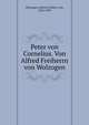 Peter von Cornelius. Von Alfred Freiherrn von Wolzogen, Wolzogen, Alfred, Freiherr von, 1823-1883 
