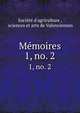 Mmoires. 1, no. 2, Soci?t? d'agriculture , sciences et arts de Valenciennes 