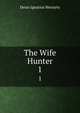 The Wife Hunter. 1, Denis Ignatius Moriarty 