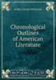 Chronological Outlines of American Literature, Selden Lincoln Whitcomb 