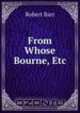 From Whose Bourne, Etc, Barr Robert 