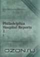 Philadelphia Hospital Reports. 2, Philadelphia Hospital (Philadelphia, Pa.) 