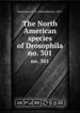 The North American species of Drosophila. no. 301, Sturtevant, A. H. (Alfred Henry), 1891- 