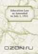 Education Law as Amended to July 1, 1921 ., New York (State )., University of the State of New York 