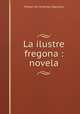 La ilustre fregona : novela, Saavedra Miguel Cervantes 